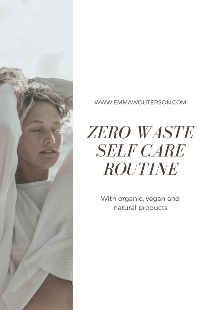 zero waste sustainable self care routine - Emma Wouterson